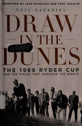 Draw in the Dunes: The 1969 Ryder Cup and the Finish That Shocked the World