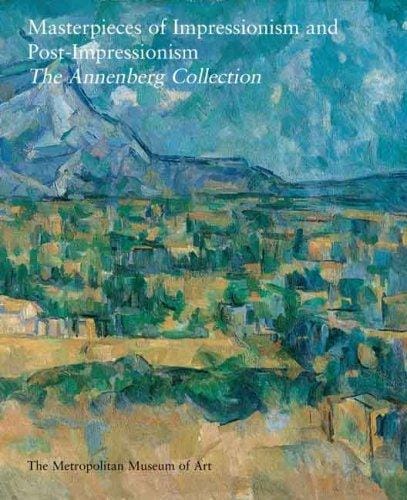 Masterpieces of Impressionism and Post-Impressionism: The Annenberg Collection (Metropolitan Museum of Art Publications)