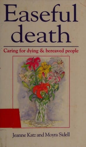 Easeful Death: Caring for Dying & Bereaved People