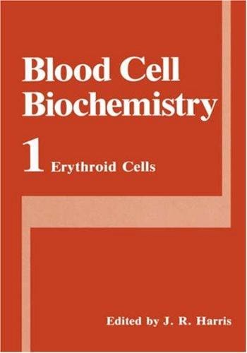 Blood Cell Biochemistry, Volume 1: Erythroid Cells (Blood Cell Biochemistry)