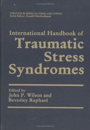 International Handbook of Traumatic Stress Syndromes (Springer Series on Stress and Coping)