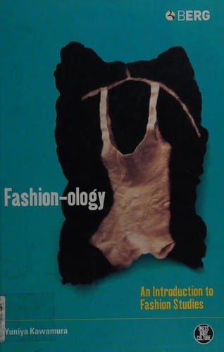 FASHION-OLOGY: AN INTRODUCTION TO FASHION STUDIES.