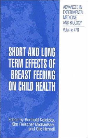 Short and Long Term Effects of Breast Feeding on Child Health (Advances in Experimental Medicine and Biology)