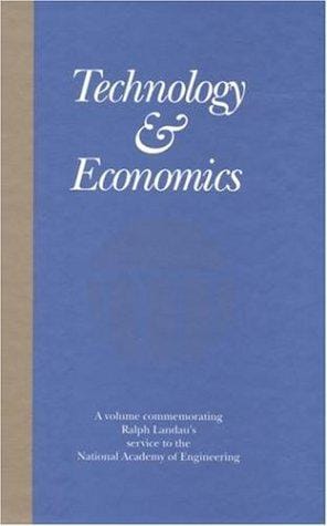 Technology and Economics: Papers Commemorating Ralph Landau's Service to the National Academy of Engineering