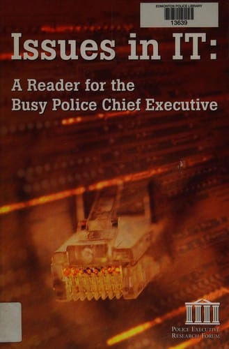 Issues in information technology: a reader for the busy police chief executive