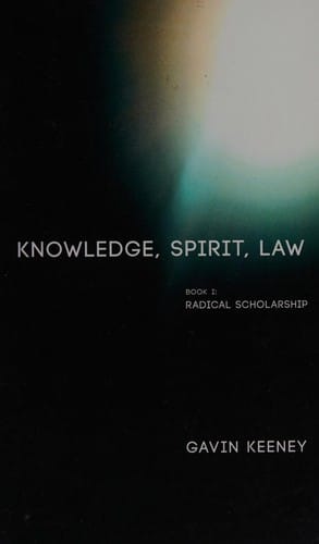 Knowledge, Spirit, Law, Book 1: Radical Scholarship