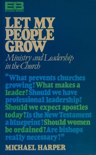 Let my people grow!: ministry and leadership in the Church