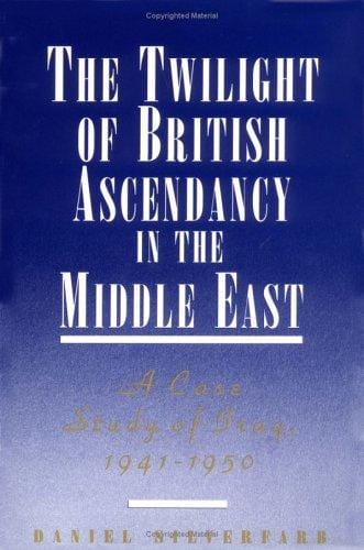 The twilight of British ascendancy in the Middle East: a case study of Iraq, 1941-1950
