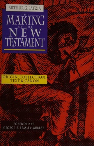 The making of the New Testament: origin, collection, text & canon