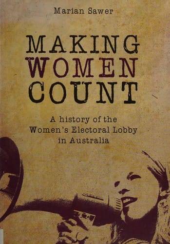 Making women count: a history of the Women's Electoral Lobby