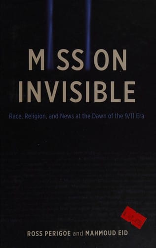 Mission Invisible: Race, Religion, and News at the Dawn of the 9/11 Era