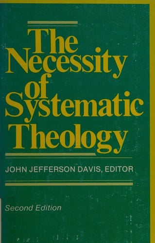 The Necessity of Systematic Theology