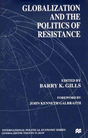 Globalization and the Politics of Resistance (International Political Economy)