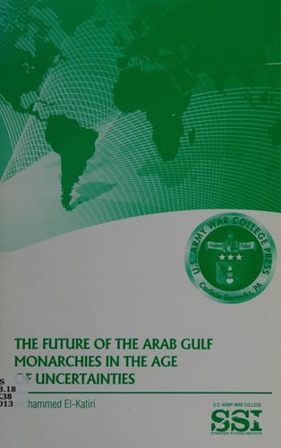 The future of the Arab Gulf monarchies in the age of uncertainties