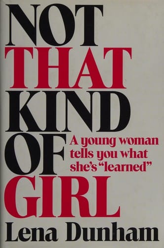 Not that kind of girl: a young woman tells you what she's "learned"