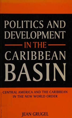 Politics and development in the Caribbean basin: Central America and the Caribbean in the new world order