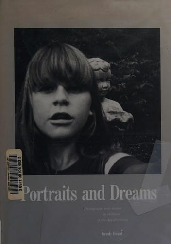 Portraits and dreams: photographs and stories by children of the Appalachians