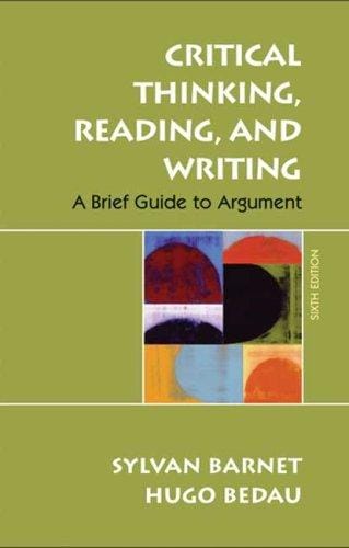 Critical Thinking, Reading, and Writing: A Brief Guide to Argument