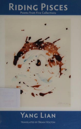 Riding Pisces: poems from five collections = Qi cheng shuang yu zuo : wu shi ji xuan