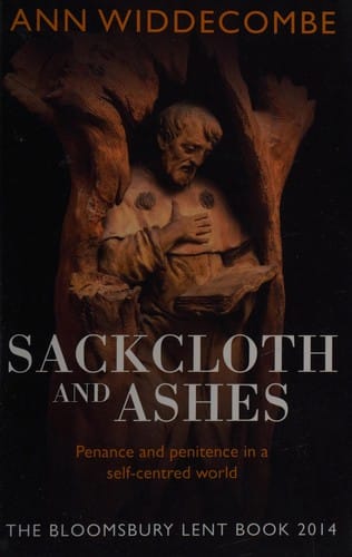 Sackcloth and ashes: penance and penitence in a self-centered world