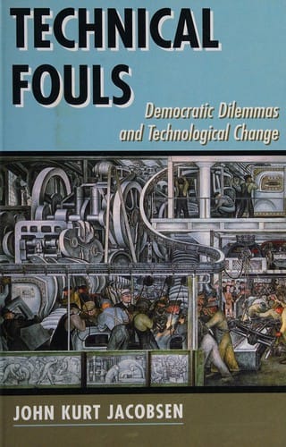 Technical fouls: democratic dilemmas and technological change