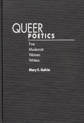 Queer Poetics: Five Modernist Women Writers (Contributions in Women's Studies)