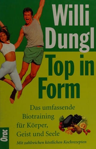 Top in Form. Das umfassende Biotraining für Körper, Geist und Seele.