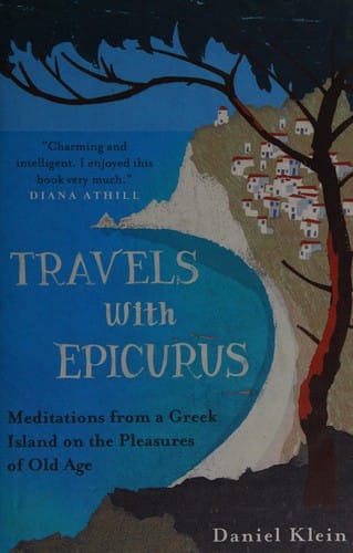 Travels with Epicurus: meditations from a Greek island on the pleasures of old age