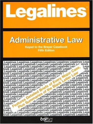 Legalines: Administrative Law: Adaptable to Fifth Edition of the Breyer Casebook (Legalines)