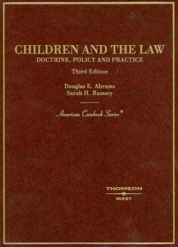 Children and the Law: Doctrine, Policy, and Practice (American Casebook Series)