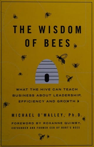 Wisdom of Bees: What the Hive Can Teach Business about Leadership, Efficiency and Growth