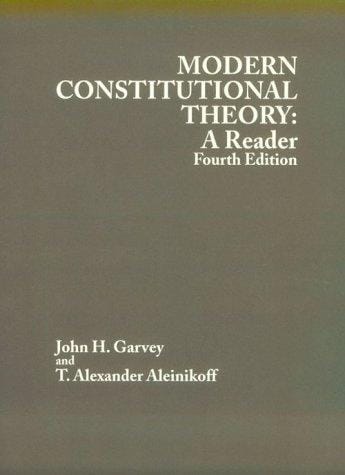 Modern Constitutional Theory: A Reader (American Casebook) (4th ed.) (American Casebook Series)