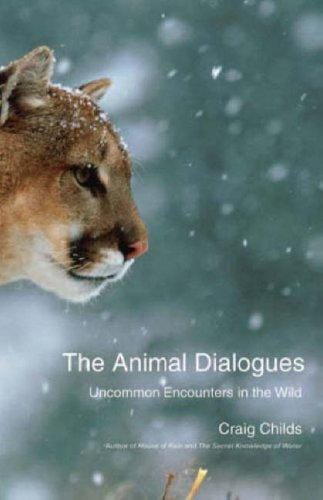 The Animal Dialogues: Uncommon Encounters in the Wild