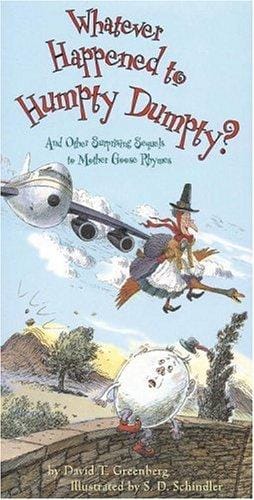 Whatever happened to Humpty Dumpty?: and other surprising sequels to Mother Goose rhymes