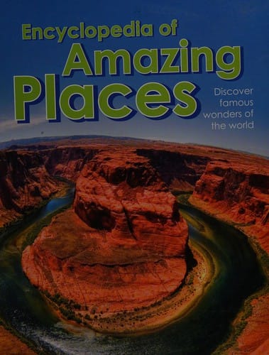 Encyclopedia of amazing places: discover famous wonders of the world