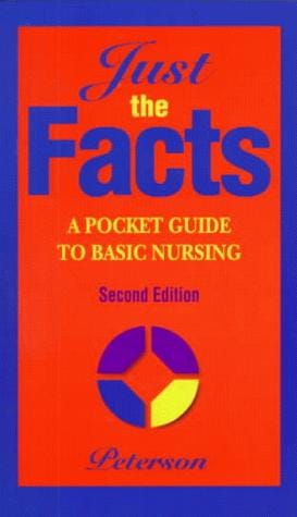 Just The Facts: A Pocket Guide to Basic Nursing