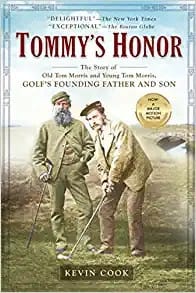 Tommy's Honor: The Story of Old Tom Morris and Young Tom Morris, Golf's Founding Father and Son