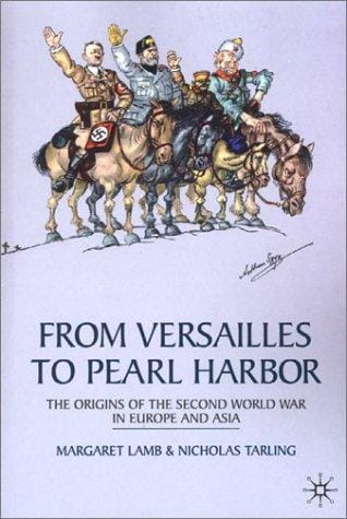 From Versailles To Pearl Harbor: The Origins of the Second World War in Europe and Asia