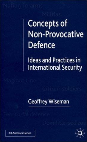 Concepts of Non-Provocative Defence: Ideas and Practices in International Security