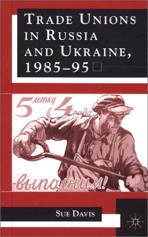 Trade Unions in Russia and Ukraine, 1985-95