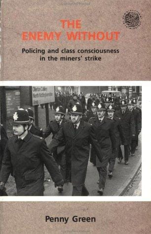 The Enemy Without: Policing and Class Consciousness in the Miner's Strike (New Directions in Criminology Series)