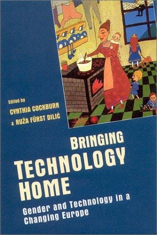 Bringing Technology Home: Gender and Technology in a Changing Europe