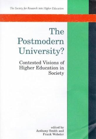 The postmodern university?: contested visions of higher education in society