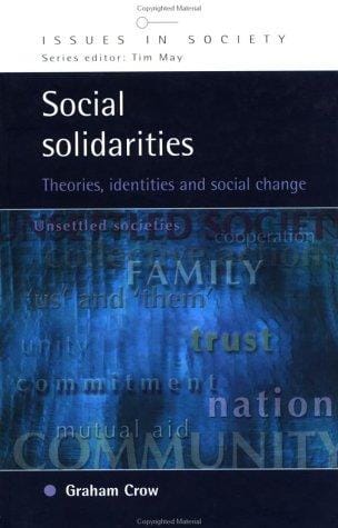 Social Solidarities: Theories, Identities and Social Change (Issues in Society)