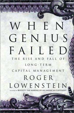 When Genius Failed: The Rise and Fall of Long-Term Capital Management