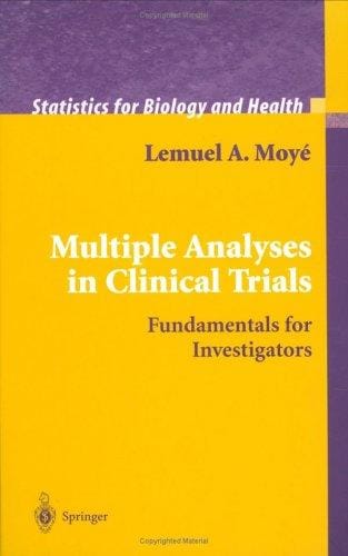Multiple Analyses in Clinical Trials: Fundamentals for Investigators (Statistics for Biology and Health)