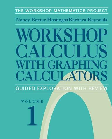 Workshop Calculus with Graphing Calculators, Volume 1