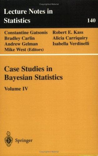 Case Studies in Bayesian Statistics: Volume IV (Lecture Notes in Statistics/140)