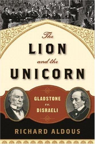 The Lion and the Unicorn: Gladstone vs. Disraeli