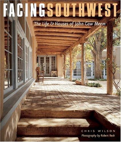 Facing Southwest: The Life and Houses of Jon Gaw Meem